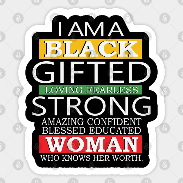 I Am A Black Gifted Loving Fearless Strong Amazing Confident blessed educated Woman Who Knows her worth, Black History Month, Black Lives Matter Sticker by UrbanLifeApparel